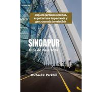 SINGAPUR Guía de viaje 2025: Explora jardines serenos, arquitectura impactante y gastronomía irresistible