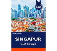 SINGAPUR Guía de viaje 2026: junto a la Bahía, itinerarios de gastronomía y viajes