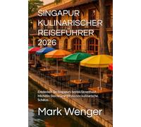 SINGAPUR KULINARISCHER REISEFÜHRER 2026: Entdecken Sie Singapurs bestes Streetfood, Michelin-Sterne und versteckte kulinarische Schätze.