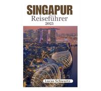 SINGAPUR REISEFÜHRER 2025