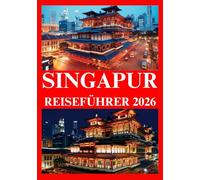SINGAPUR REISEFÜHRER 2026