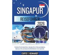 Singapur Reiseführer 2026: Entdecken Sie die lokale Kultur, lebendige Viertel, Sehenswürdigkeiten, Abenteuer, Orte und kulinarische Köstlichkeiten in der Löwenstadt.