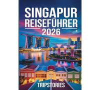 Singapur Reiseführer 2026: Gut geplante Routen | Lokales Know-how | Lokale Kultur, versteckte Schätze & praktische Tipps in Singapurs Top-Vierteln