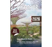 Singapur-Reiseführer 2026: Insider-Tipps für Spaziergänge und Touren - entdecken Sie die Top-Reiseziele, berühmte Sehenswürdigkeiten und Tagesausflüge ... bis zur Insel Sentosa und darüber hinaus.