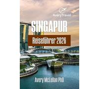 SINGAPUR Reiseführer 2026: Wohin man gehen sollte, was man essen sollte und wie man sich fortbewegt