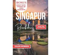SINGAPUR Reiseführer: Kulturrouten, Lichter am Wasser, städtische Heiligtümer, versteckte Märkte und Straßen Häppchen