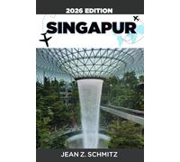 SINGAPUR REISEFÜHRER: Singapur in 7 Tagen mit kleinem Budget entdecken: Unglaubliche Erlebnisse genießen, ohne zu viel auszugeben