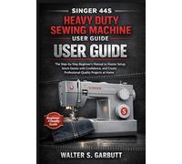 SINGER 44S HEAVY DUTY SEWING MACHINE USER GUIDE: The Step-by-Step Beginner’s Manual to Master Setup, Stitch Denim with Confidence, and Create Professional-Quality Projects at Home