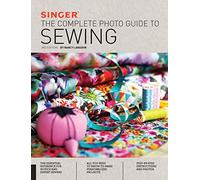 Singer: The Complete Photo Guide to Sewing, 3rd Edition
