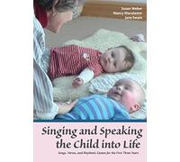 Singing and Speaking the Child Into Life: Songs, Verses and Rhythmic Games for the Child in the First Three Years