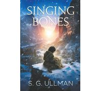 Singing Bones: An Epic Saga of Loss and Survival in an Ancient Neolithic World (The Téuta’s Child.)