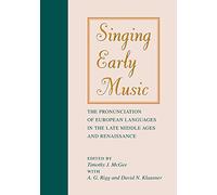 Singing Early Music: The Pronunciation of European Languages in the Late Middle Ages and Renaissance [With CD] (Music Scholarship and Performance)