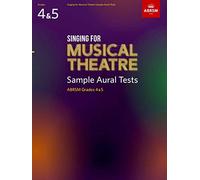 Singing for Musical Theatre Sample Aural Tests, ABRSM Grades 4 & 5, from 2020: Abrsm 2020 - Tests (Specimen Aural Tests (ABRSM))