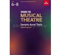 Singing for Musical Theatre Sample Aural Tests, ABRSM Grades 6-8, from 2022