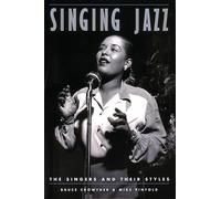 Singing Jazz: The Singers and Their Styles