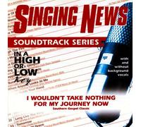 Singing News - Soundtrack Series - I Wouldn't Take Nothing For My Journey Now