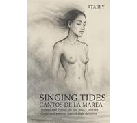 Singing Tides / Cantos de la Marea: Stories and Poems for the Soul’s Journey / Cuentos y poemas para el viaje del alma - Bilingual Deluxe Edition / Edición especial bilingüe