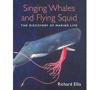 Singing Whales and Flying Squid: The Discovery of Marine Life