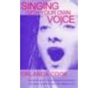 Singing With Your Own Voice: A Practical Guide To Awakening And D Evel