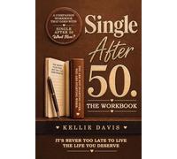 Single After 50. THE WORKBOOK: Healing heartbreak, rebuilding confidence and rediscovering yourself after divorce, loss or starting over (The Breakup Recovery Series)