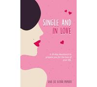 Single and in love: A 30-day devotional to prepare you for the love of your life