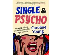 Single and Psycho: How pop culture created the unstable single woman