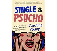 Single and Psycho: How pop culture created the unstable single woman