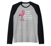 Single and Ready to Flamingle Flamingo Lets Get Flocked Up Camiseta Manga Raglan