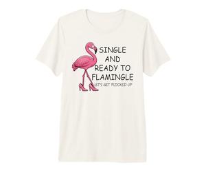 Single and Ready to Flamingle Flamingo Let's Get Flocked Up Camiseta Premium