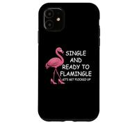 Single and Ready to Flamingle Flamingo Lets Get Flocked Up Carcasa para iPhone 11