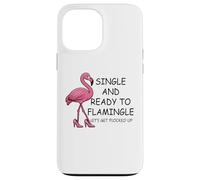 Single and Ready to Flamingle Flamingo Let's Get Flocked Up Carcasa para iPhone 13 Pro MAX