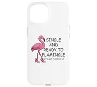 Single and Ready to Flamingle Flamingo Let's Get Flocked Up Carcasa para iPhone 15