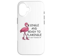 Single and Ready to Flamingle Flamingo Let's Get Flocked Up Carcasa para iPhone 16
