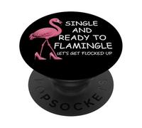 Single and Ready to Flamingle Flamingo Lets Get Flocked Up PopSockets PopGrip Adhesivo