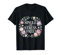 Single and Stress Free Soltero Soltero Libertad |- Camiseta