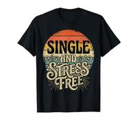 Single and Stress Free Soltero Soltero Libertad |- Camiseta