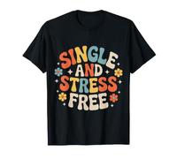 Single and Stress Free Soltero Soltero Libertad - Camiseta