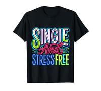Single and Stress Free Soltero Soltero Libertad |- Camiseta