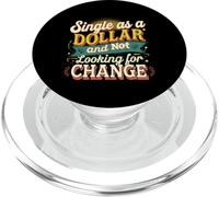 Single As A Dollar And Not Looking For Change ----- PopSockets PopGrip para MagSafe
