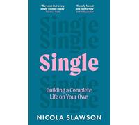 Single: Building a Complete Life on Your Own