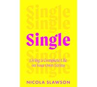 Single: Living a Complete Life on Your Own Terms