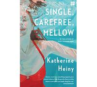 Single, Carefree, Mellow: A Sharp Satirical Short Story Collection of Dark Humour and Modern Romance
