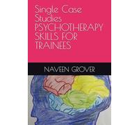 Single Case Studies PSYCHOTHERAPY SKILLS FOR TRAINEES