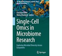 Single-Cell Omics in Microbiome Research: Exploring Microbial Diversity Across Ecosystems (The Microbiomes of Humans, Animals, Plants, and the Environment, 7)