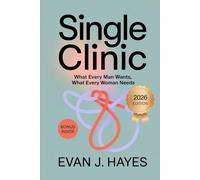 Single Clinic: What Every Man Wants, What Every woman Needs