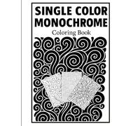 Single Color Monochrome Coloring Book: 40 Bold Abstract Designs - Ink Tracing Coloring Book for Adults and Seniors with Thick Black Lines, Stress ... Scribble Pages (Artistic Coloring Book)