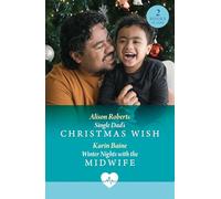 Single Dad's Christmas Wish / Winter Nights With The Midwife: Two new festive medical romances! Perfect for fans of friends to lovers and workplace love stories in 2025!