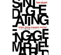 Single, Dating, Engaged, Married: Navigating Life and Love in the Modern Age