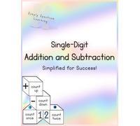 Single-Digit Addition and Subtraction: Simplified for Success! (Simply Master Addition and Subtraction, ASD, ADHD, Homeschool!)