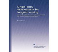 Single-entry development for longwall mining: Research approach and results at Sunnyside No. 2 mine, Carbon County, Utah